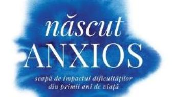 Cartea Nascut anxios – Daniel P. Keating (download, pret, reducere)