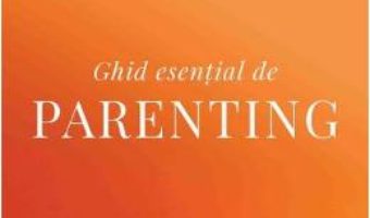 Cartea Ghid esential de parenting – Gail Reichlin, Caroline Winkler (download, pret, reducere)