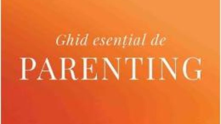 Cartea Ghid esential de parenting – Gail Reichlin, Caroline Winkler (download, pret, reducere)