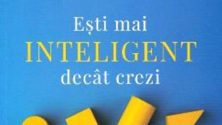 Cartea Esti mai inteligent decat crezi. Un ghid al inteligentelor multiple, pentru copii – Thomas Armstrong (download, pret, reducere)