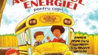 Cartea Autobuzul energiei pentru copii – Jon Gordon, Korey Scott (download, pret, reducere)