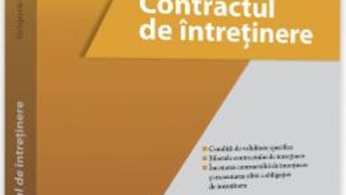 Cartea Contractul de intretinere – Grigore-Valentin G. Beleniuc (download, pret, reducere)