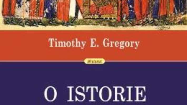 Cartea O istorie a Bizantului ed.2 – Timothy E. Gregory (download, pret, reducere)