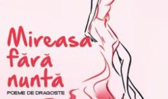 Cartea Mireasa fara nunta – Nicoleta Stavarache (download, pret, reducere)