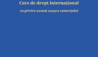 Cartea Curs de drept international – Radu Bogdan Bobei (download, pret, reducere)