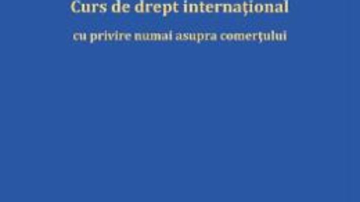 Cartea Curs de drept international – Radu Bogdan Bobei (download, pret, reducere)