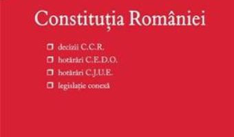 Cartea Constitutia Romaniei Ed. 3 – Tudorel Toader, Marieta Safta (download, pret, reducere)