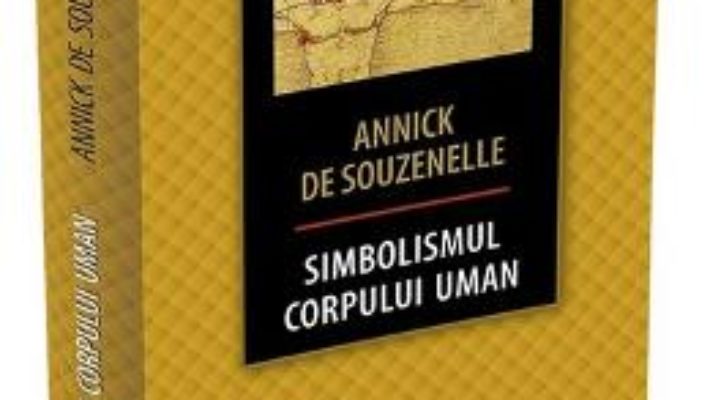 Cartea Simbolismul corpului uman – Annick de Souzenelle (download, pret, reducere)