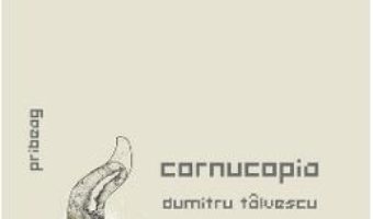 Cartea Cornucopia – Dumitru Talvescu (download, pret, reducere)