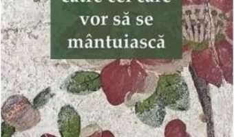 Cartea Cuvinte catre cei care vor sa se mantuiasca – Sfantul Ignatie Briancianinov (download, pret, reducere)