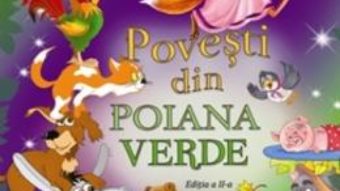 Cartea Povesti din Poiana Verde ed.2 (download, pret, reducere)