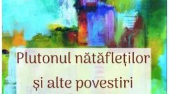 Cartea Plutonul natafletilor si alte povestiri – Lucian Ciuchita (download, pret, reducere)