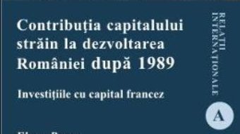 Cartea Contributia capitalului strain la dezvoltarea Romaniei dupa 1989 – Elena Rusu (download, pret, reducere)