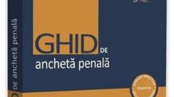 Cartea Ghid de ancheta penala Ed.4 – Dumitru Cheaga, Gheorghe Sava (download, pret, reducere)