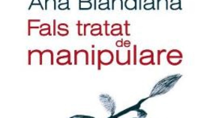 Cartea Fals tratat de manipulare Ed.2019 – Ana Blandiana (download, pret, reducere)