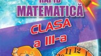 Cartea Sa invatam rapid matematica – Clasa 3 – Gheorghe Adalbert Schneider (download, pret, reducere)