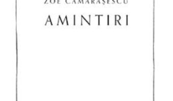 Cartea Amintiri – Zoe Camarasescu (download, pret, reducere)