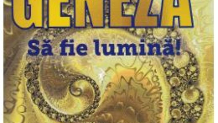 Cartea Geneza. Sa fie lumina! – Florentina Mateescu (download, pret, reducere)