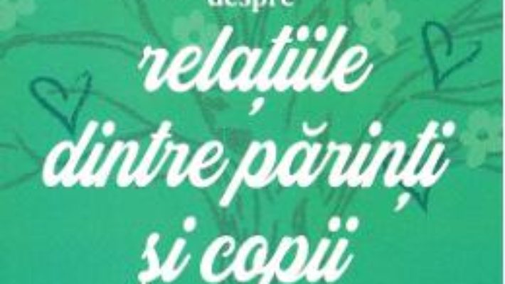 Cartea Despre relatiile dintre parinti si copii – Lise Bourbeau (download, pret, reducere)