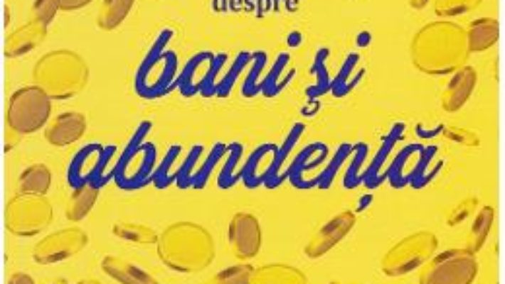 Cartea Despre bani si abundenta – Lise Bourbeau (download, pret, reducere)