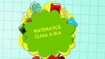 Cartea Ma pregatesc pentru concurs! Matematica – Clasa 3 – Ed.2019 – Adina Grigore (download, pret, reducere)