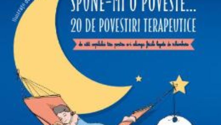 Cartea Spune-mi o poveste… 20 de povestiri terapeutice – Gilles Diederichs (download, pret, reducere)