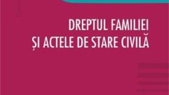 Cartea Dreptul familiei si actele de stare civila – Bujorel Florea, Vlad-Teodor Florea (download, pret, reducere)