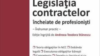 Cartea Legislatia contractelor incheiate de profesionisti Ed.2019 (download, pret, reducere)