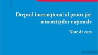 Cartea Dreptul international al protectiei minoritatilor nationale – Bogdan Aurescu, Elena Lazar (download, pret, reducere)