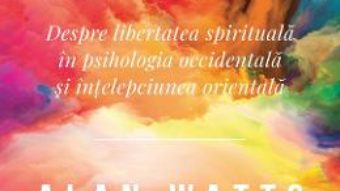 Cartea Ce inseamna fericirea – Alan Watts (download, pret, reducere)