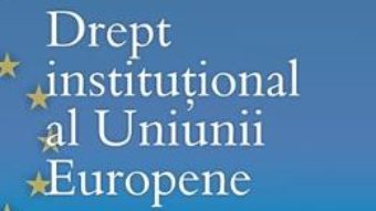 Cartea Drept institutional al Uniunii Europene – Gabriel-Liviu Ispas, Daniela Panc (download, pret, reducere)