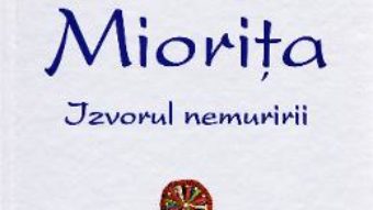 Cartea Miorita, izvorul nemuririi – Victor Ravini (download, pret, reducere)