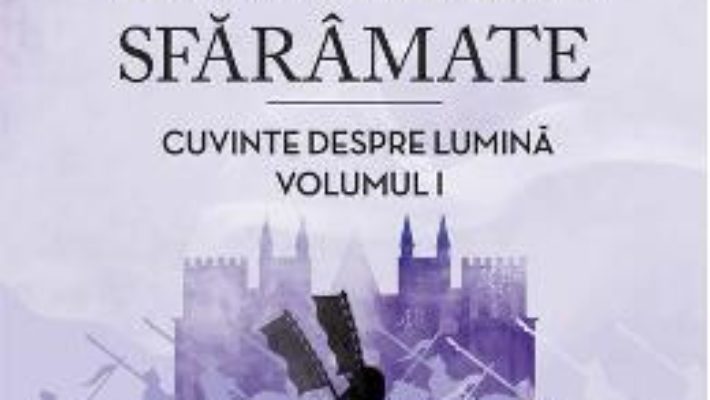 Cartea Campiile sfaramate. Cuvinte despre Lumina. Vol.1 – Brandon Sanderson (download, pret, reducere)