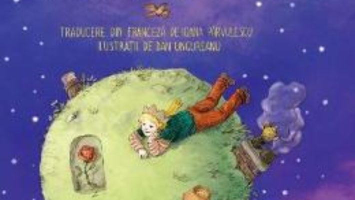 Cartea Micul print – Antoine de Saint-Exupery, Dan Ungureanu (download, pret, reducere)