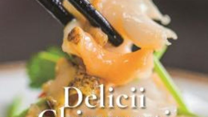 Cartea Delicii chinezesti – Li Xin (download, pret, reducere)