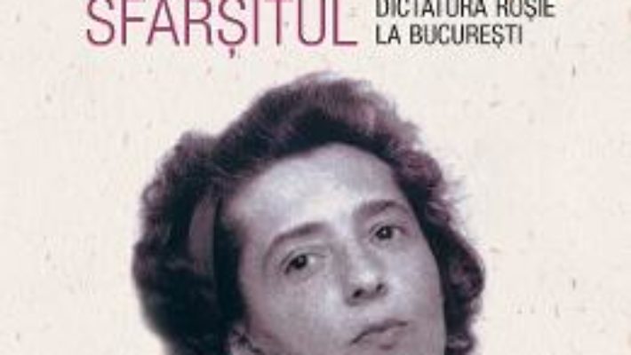 Cartea La inceput a fost sfarsitul. Dictatura rosie la Bucuresti – Adriana Georgescu (download, pret, reducere)