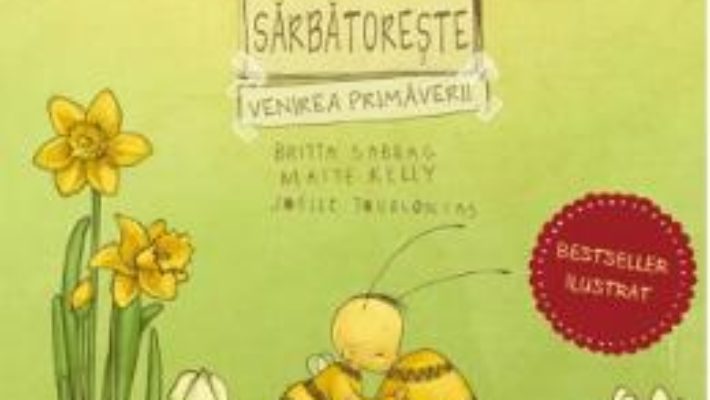 Cartea Bondarel sarbatoreste venirea primaverii – Britta Sabbag Maite Kelly Joelle Tourlonias (download, pret, reducere)