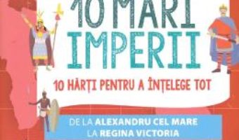 Cartea 10 mari Imperii – Imre Feiner, Laurent Stefano (download, pret, reducere)