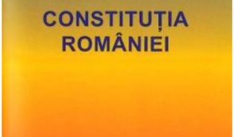 Cartea Constitutia Romaniei (download, pret, reducere)