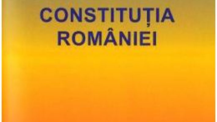 Cartea Constitutia Romaniei (download, pret, reducere)