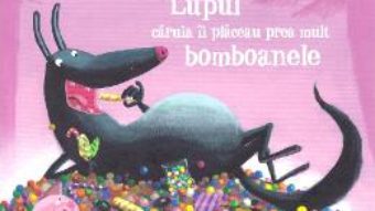 Cartea Lupul caruia ii placeau prea mult bomboamele – Christine Beigel, Herve Le Goff (download, pret, reducere)