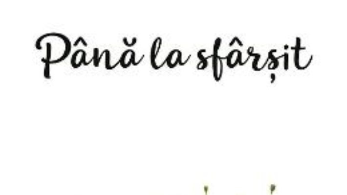 Cartea Pana la sfarsit – Irina Binder (download, pret, reducere)