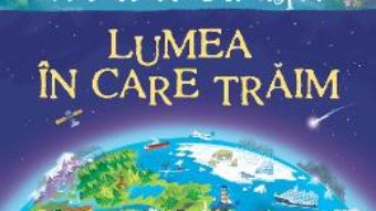 Cartea Prima mea carte despre lumea in care traim – Matthew Oldham (download, pret, reducere)