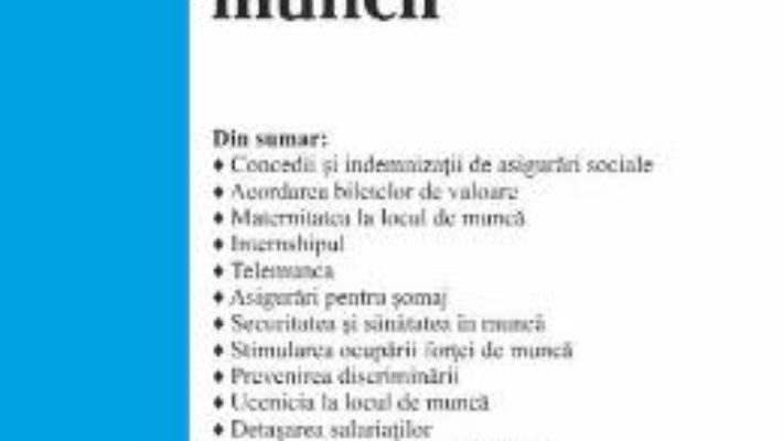 Cartea Legislatia muncii Act. 17 martie 2019 (download, pret, reducere)