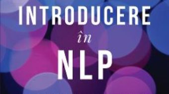 Cartea Introducere in NLP – Joseph O’Connor, John Seymour (download, pret, reducere)