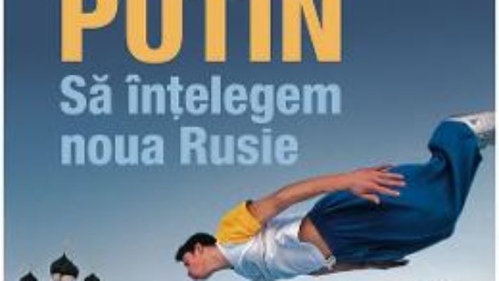 Cartea Generatia Putin. Sa intelegem noua Rusie – Benjamin Bidder (download, pret, reducere)