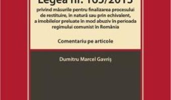 Cartea Legea nr.165 din 2013. Comentariu pe articole – Dumitru Marcel Gavris (download, pret, reducere)