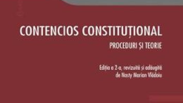 Cartea Contencios constitutional. Editia a 2-a. Proceduri si teorie – Ioan Muraru , Nasty Marian Vladoiu (download, pret, reducere)