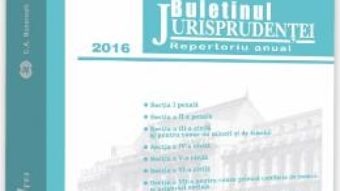 Cartea Buletinul Jurisprudentei 2016 Curtea de Apel Bucuresti (download, pret, reducere)