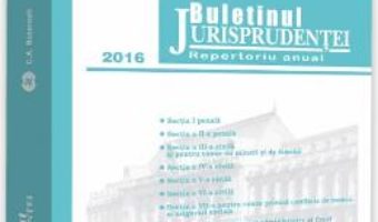 Cartea Buletinul Jurisprudentei 2016 Curtea de Apel Bucuresti (download, pret, reducere)